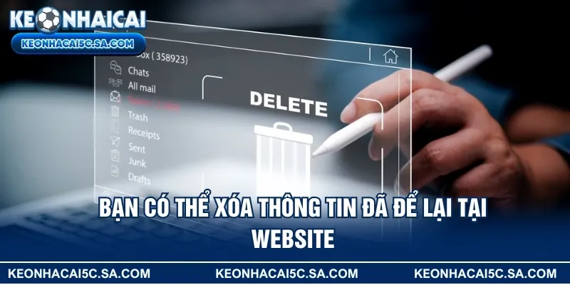 Bạn có thể xóa thông tin đã để lại tại website