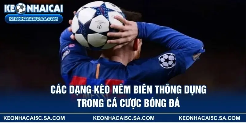 Các dạng kèo ném biên thông dụng trong cá cược bóng đá