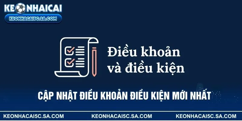 Cập nhật điều khoản điều kiện mới nhất