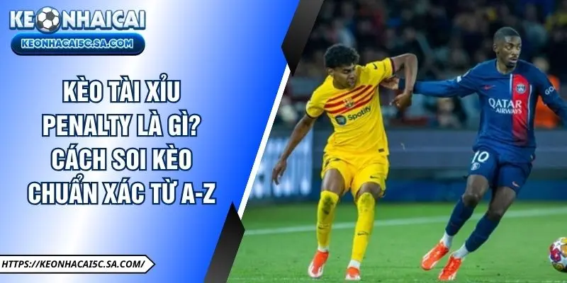 kèo tài xỉu penalty
