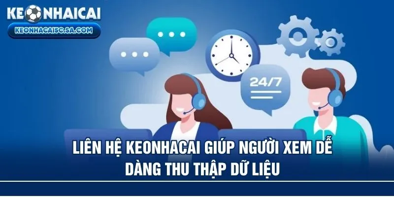 Liên hệ Keonhacai giúp người xem dễ dàng thu thập dữ liệu