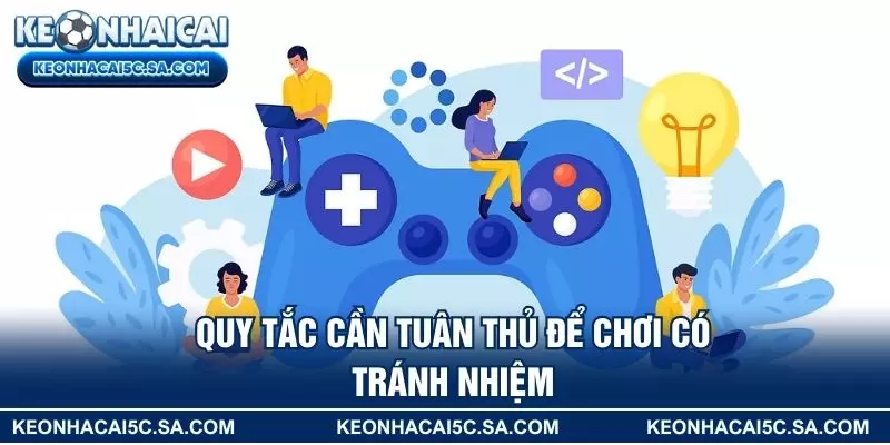 Quy tắc cần tuân thủ để chơi có trách nhiệm 