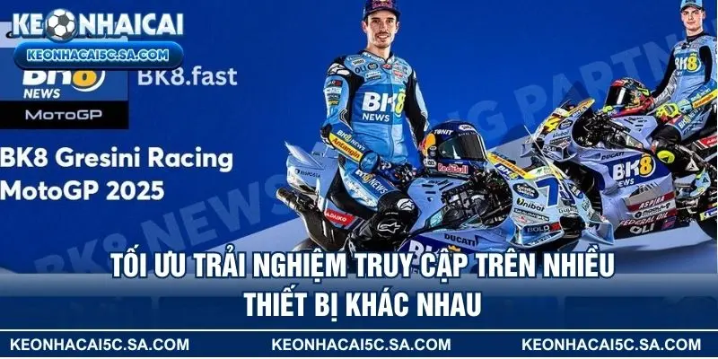 Tối ưu trải nghiệm truy cập trên nhiều thiết bị khác nhau